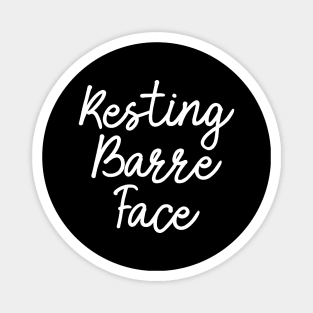 Funny Ballet Slogan - Resting Barre Face Magnet